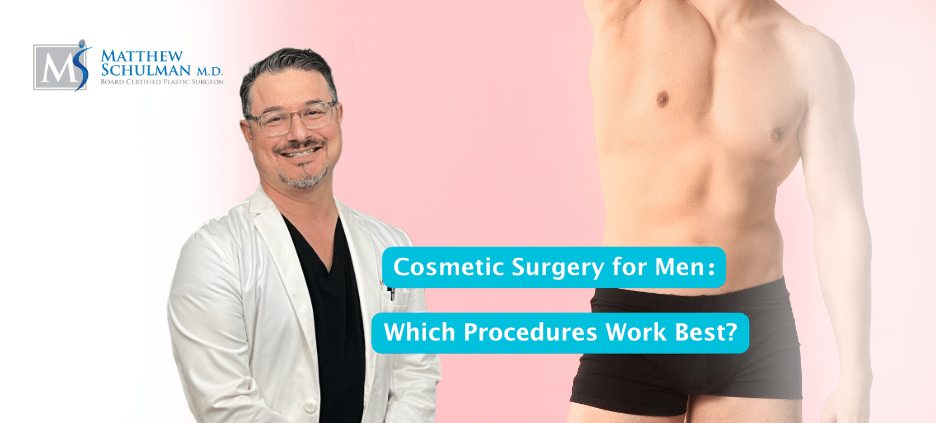 Cosmetic Surgery For Men Which Procedures Work Best