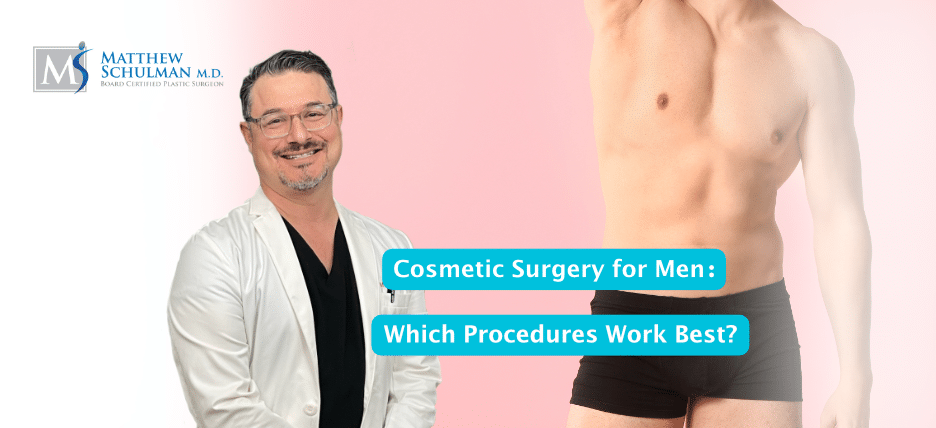 Cosmetic Surgery For Men Which Procedures Work Best