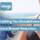 Everything You Need to Know About Breast Reduction