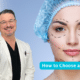 How To Choose A Plastic Surgeon