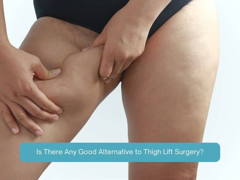 Is There Any Good Alternative to Thigh Lift Surgery