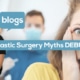 Plastic Surgery Myths Debunked