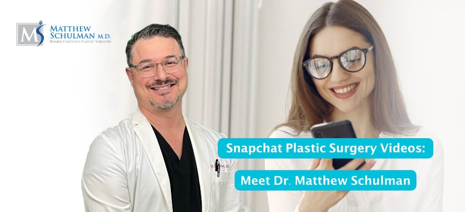 Snapchat Plastic Surgery Videos Meet Dr. Matthew Schulman