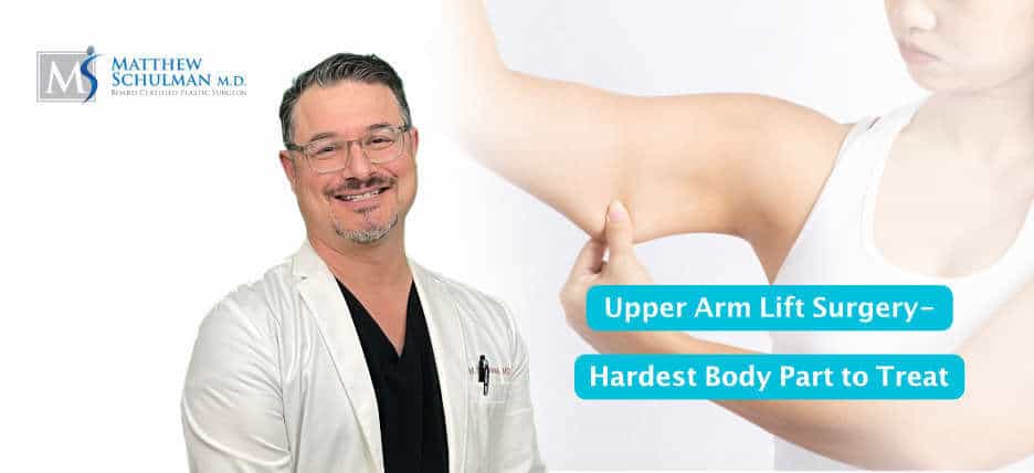 Upper Arm Lift Surgery Hardest Body Part To Treat