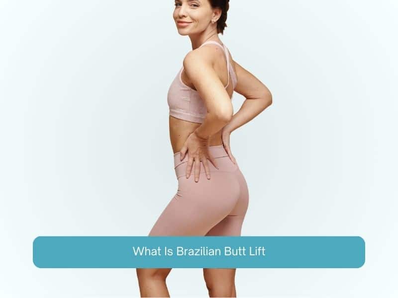 What Is Brazilian Butt Lift
