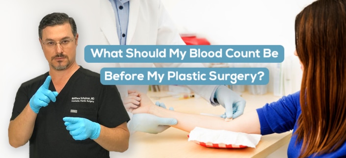 What Should My Blood Count Be Before My Plastic Surgery Dr Schulman