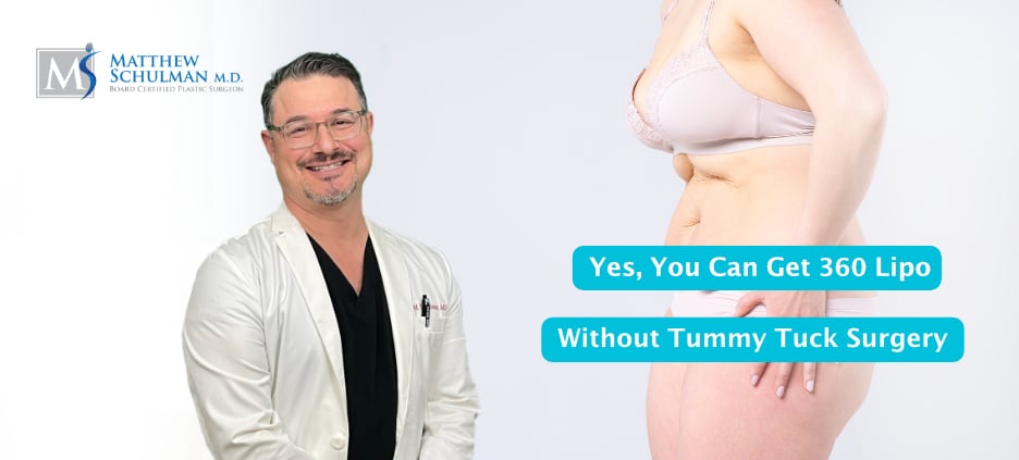 Yes You Can Get 360 Lipo Without Tummy Tuck Surgery